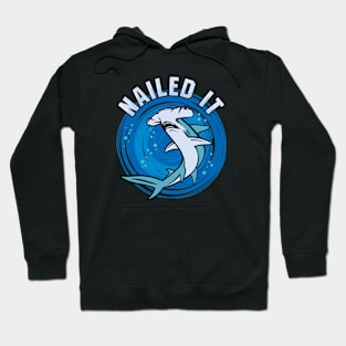 Nailed it - Hammerhead Shark Hoodie